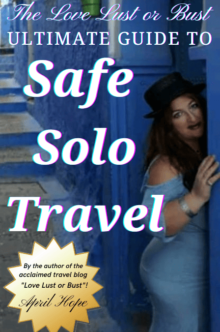 The Love Lust or Bust Ultimate Guide to Safe Solo Travel Book Excerpt