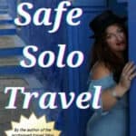 “The Love Lust or Bust Ultimate Guide to Safe Solo Travel” is Now on Amazon!